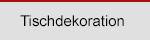 Tischdekoration Tischdekoration