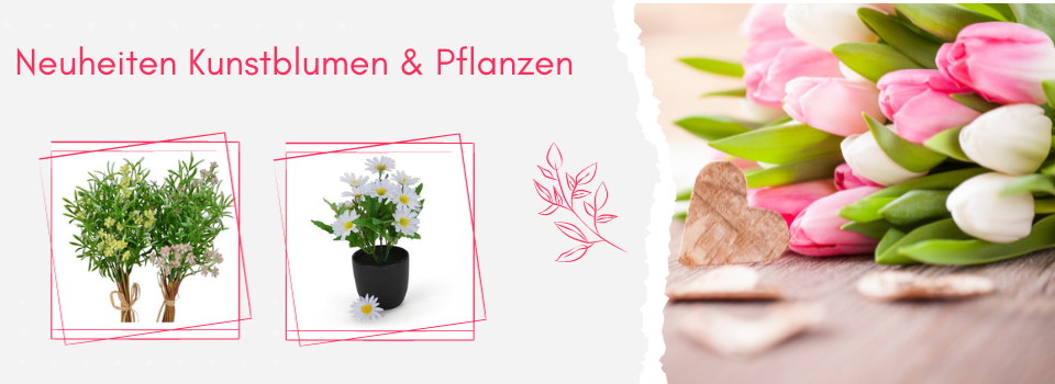 Neuheiten Kunstblumen & Pflanzen