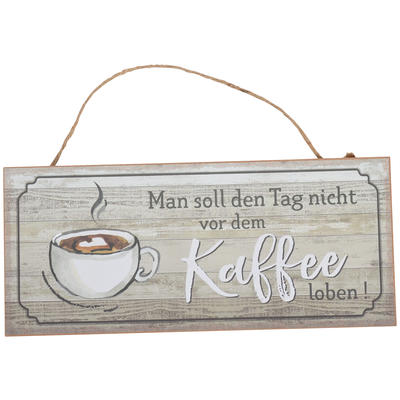 Holzschild mit Spruch 'Man soll den Tag nicht vor dem Kaffee loben, Dekoschild